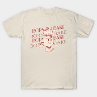 Born to bake T-Shirt